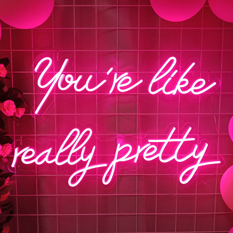 Your Like Really Pretty Neon Sign